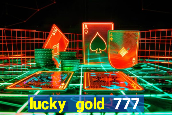 lucky gold 777 paga mesmo